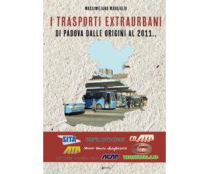 I trasporti extraurbani di Padova dalle origini al 2011 - [EBS Print]