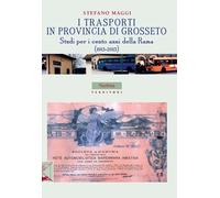 I trasporti in provincia di Grosseto. Studi per i cento anni dell