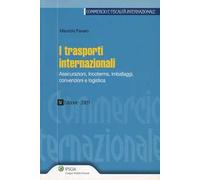 I trasporti internazionali. Assicurazioni, incoterms, imballaggi, convenzioni e logistica