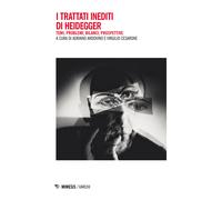 I trattati inediti di Heidegger. Temi, problemi, bilanci, prospettive - Ar...