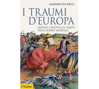 I traumi d'Europa. Natura e politica al tempo delle guerre mondiali