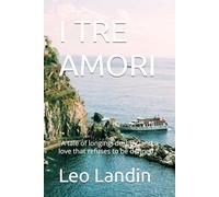 I TRE AMORI: "A tale of longing, destiny, and a love that refuses to be defined."