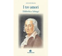 I tre amori (Hölderlin a Tubinga) - [Pezzini]