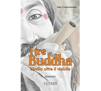 I tre Buddha. L'India oltre il visibile - 2026 - Pathos Edizioni