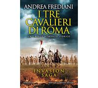 I tre cavalieri di Roma. Invasion saga