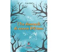 I tre diamanti di nonna Miriam. Nuova ediz.