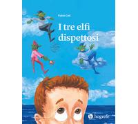 Libri Fabio Celi - I Tre Elfi Dispettosi. Ediz. Illustrata