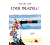 I tre fratelli. Ediz. ad alta leggibilità