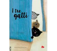 I tre gatti. Ediz. a colori