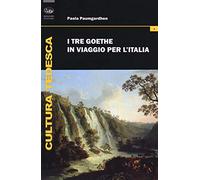 I tre Goethe in viaggio per l'Italia