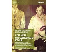I tre mesi che sconvolsero l'Italia. Luglio-settembre 1943: documenti ined...