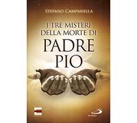 I tre misteri della morte di padre Pio