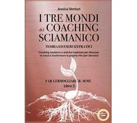 I tre mondi del coaching sciamanico. Vol. 2: Far germogliare il seme