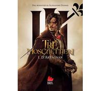 I tre moschettieri. D'Artagnan. Vol. 1