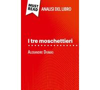 I tre moschettieri di Alexandre Dumas (Analisi del libro): Analisi completa e sintesi dettagliata del lavoro