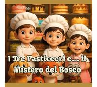 I tre pasticceri e...il mistero del bosco