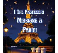 I Tre Pasticceri Missione a Parigi