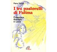 I tre pastorelli di Fatima. Francesco, Giacinta e Lucia