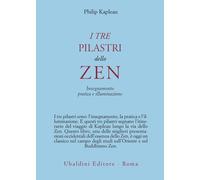 I tre pilastri dello zen. Insegnamento, pratica e illuminazione - Kapleau Philip