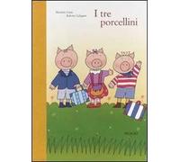 Libri Roberto Calogiuri / Nicoletta Costa - I Tre Porcellini. Ediz. Illustrata