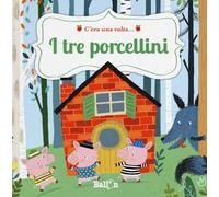 I tre porcellini. C'era una volta.... Ediz. a colori