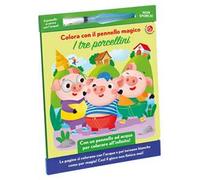 I tre porcellini. Colora con il pennello magico. Ediz. illustrata. Con gadget