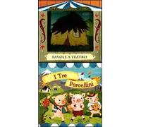 I tre porcellini. Favole a teatro. Ediz. illustrata