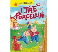 I tre porcellini. I libri parlanti. Ediz. a colori