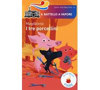 I tre porcellini. Le più belle fiabe. Ediz. illustrata