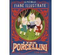 I tre porcellini. Le più belle fiabe illustrate. Ediz. a colori