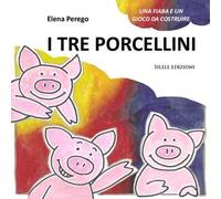 I tre porcellini. Una fiaba e un gioco da costruire. Ediz. illustrata