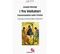 I tre visitatori. Conversazioni sulla Trinità