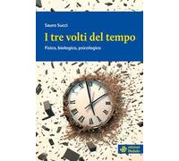 I tre volti del tempo. Fisico, biologico, psicologico