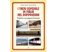 I treni ospedale in Italia nel dopoguerra. Il declino e un progetto di rin...