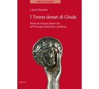 I trenta denari di Giuda. Storia di reliquie impreviste