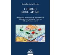 I tributi sugli affari. Manuale per la preparazione alla prova orale del concorso notarile e per l'esercizio della professione notarile