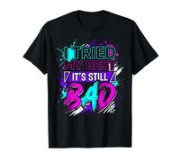 I Tried My Best It's Still Bad Effort Puns Quotes Joke |- Maglietta