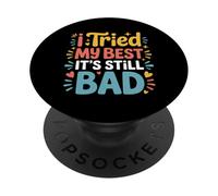 I Tried My Best It's Still Bad Effort Puns Quotes Joke |- PopSockets PopGrip Adesivo