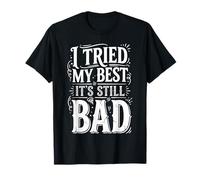 I Tried My Best It's Still Bad |- Maglietta