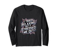 I Tried Relaxing But It Stressed Me Out Sarcasmo |--- Maglia a Manica