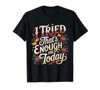I Tried That's Enough for Today Stanco Adulto - Maglietta