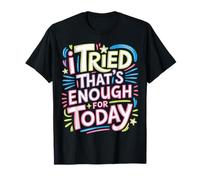 I Tried That's Enough for Today Stanco Adulto - Maglietta