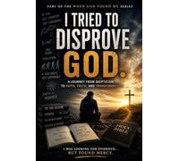 I Tried to Disprove God: 4