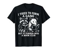 I Tried To Form A Gang But It Turned Into A Book Club Maglietta