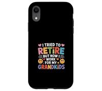 I Tried To Retire But Now I Work For My Grandkids - Custodia per iPhone XR