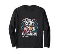 I Tried To Retire But Now I Work for My Grandkids - Maglia a Manica