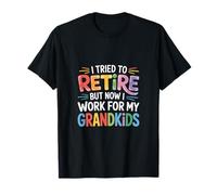 I Tried To Retire But Now I Work For My Grandkids --- Maglietta