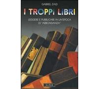 I troppi libri. Leggere e pubblicare in un'epoca di «abbondanza»