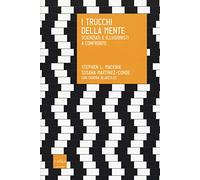 I trucchi della mente. Scienziati e illusionisti a confronto
