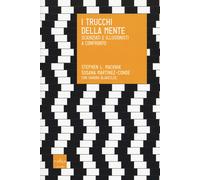I trucchi della mente. Scienziati e illusionisti a confronto - Macknik Ste...